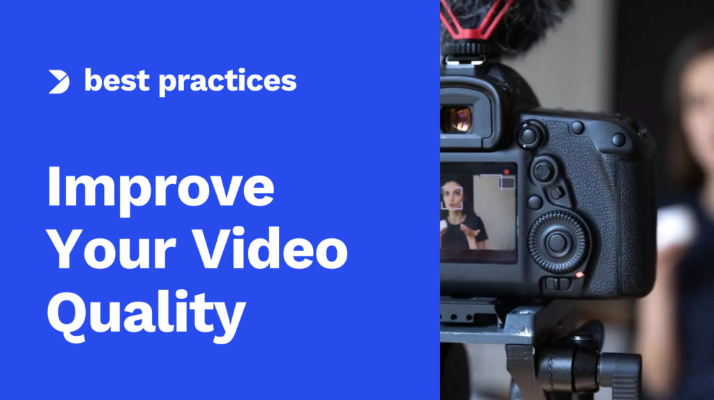 9 Actions You Can Take Now to Improve Your Video Quality Image