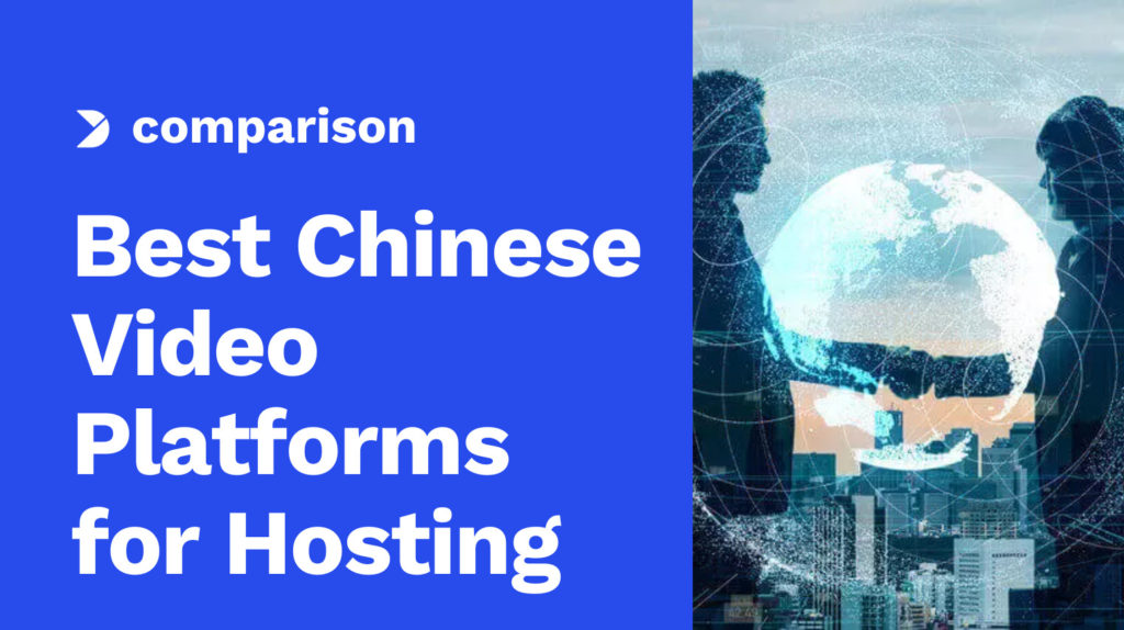 Comparing The 5 Best Chinese Video Platforms for Hosting Image
