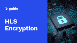 HLS Encryption: How to Encrypt Video Streams in AES-128 [2025 Update]