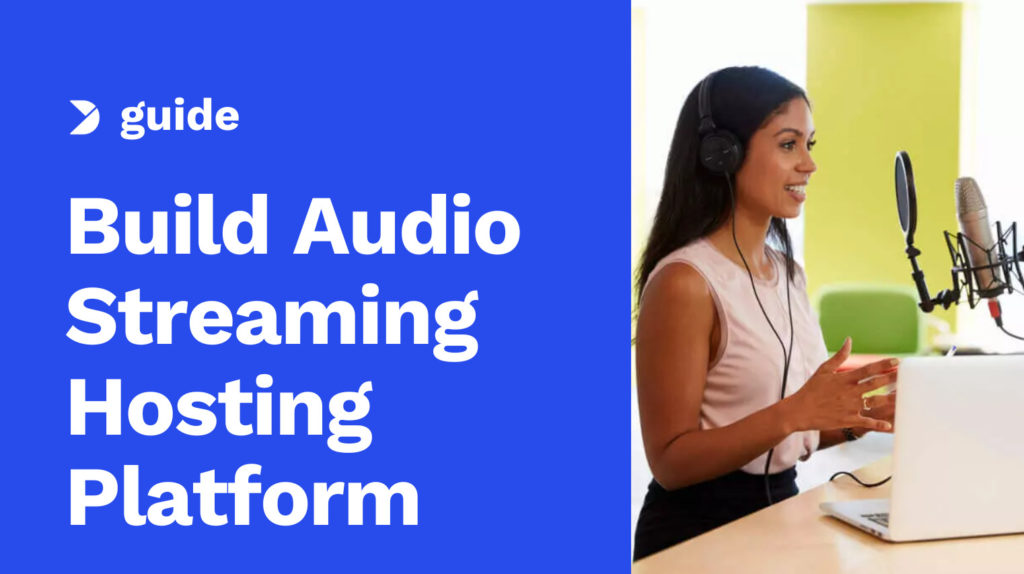 How to Build Your Own Audio Streaming Hosting Platform Image