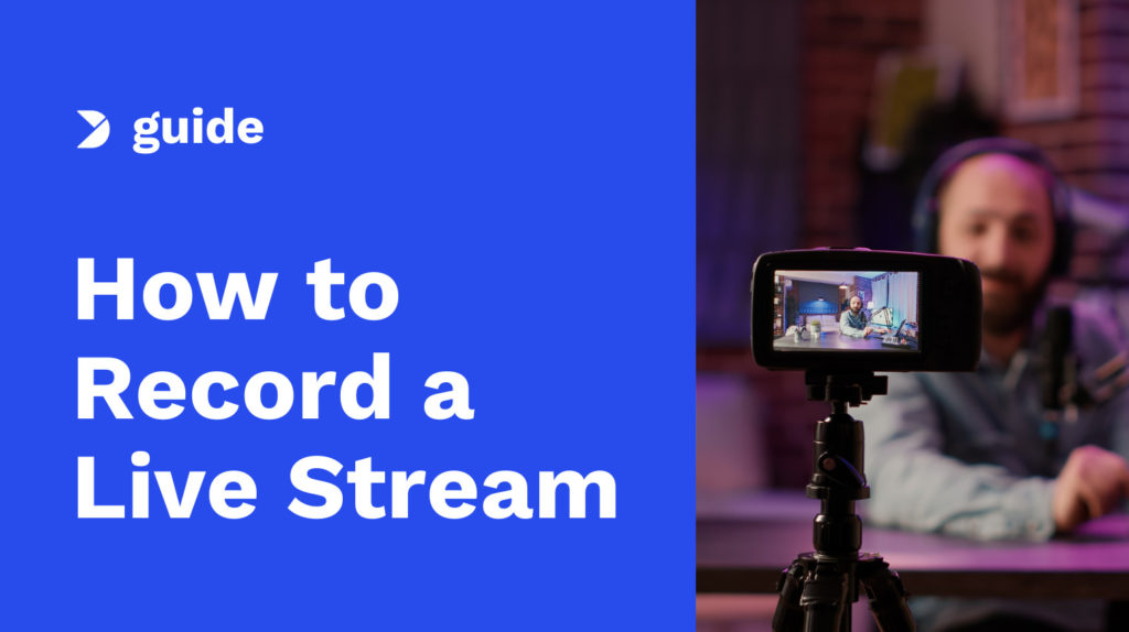 How to Record a Live Stream - Everything You Need to Know Image