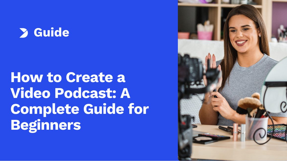 How to Create a Video Podcast: A Complete Guide for Beginners