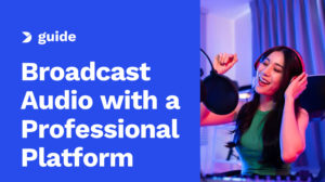 Live Audio Streaming: How to Broadcast Audio with a Professional Platform [2025 Update]
