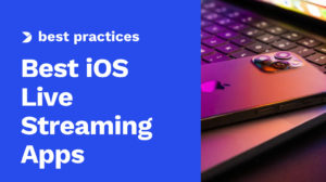 12 Best iOS Live Streaming Apps for iPhone with RTMP Ingest