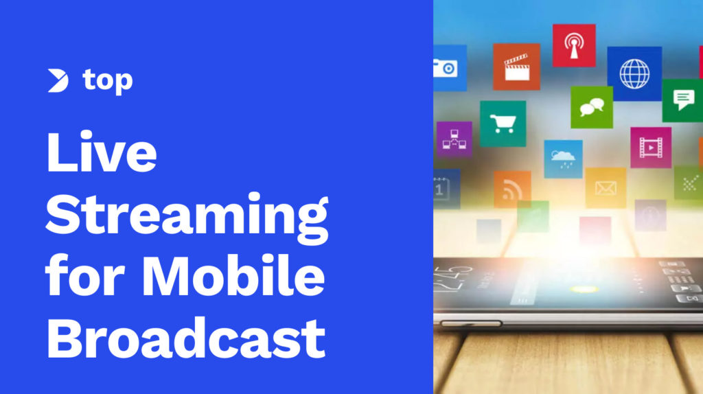 The 20+ Best Live Streaming Apps for Mobile Broadcasting Image