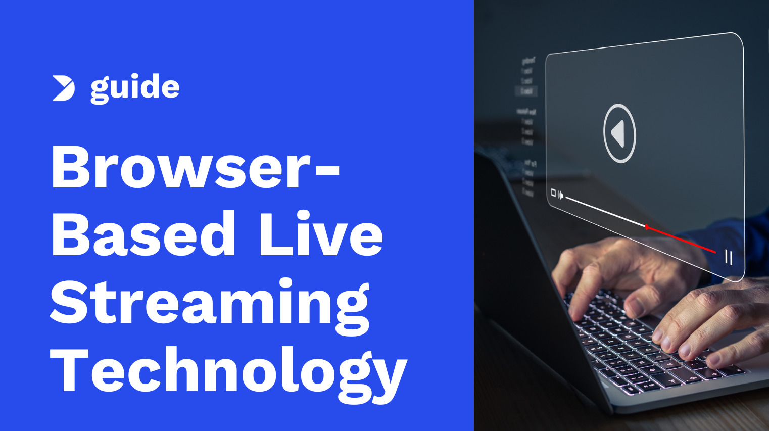 The Definitive Guide to Browser-Based Live Streaming Technology in 2025