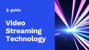 The Definitive Guide to Video Streaming Technology in 2025