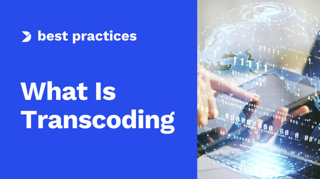 What Is Transcoding and Why Is It Important to Video Streaming Image